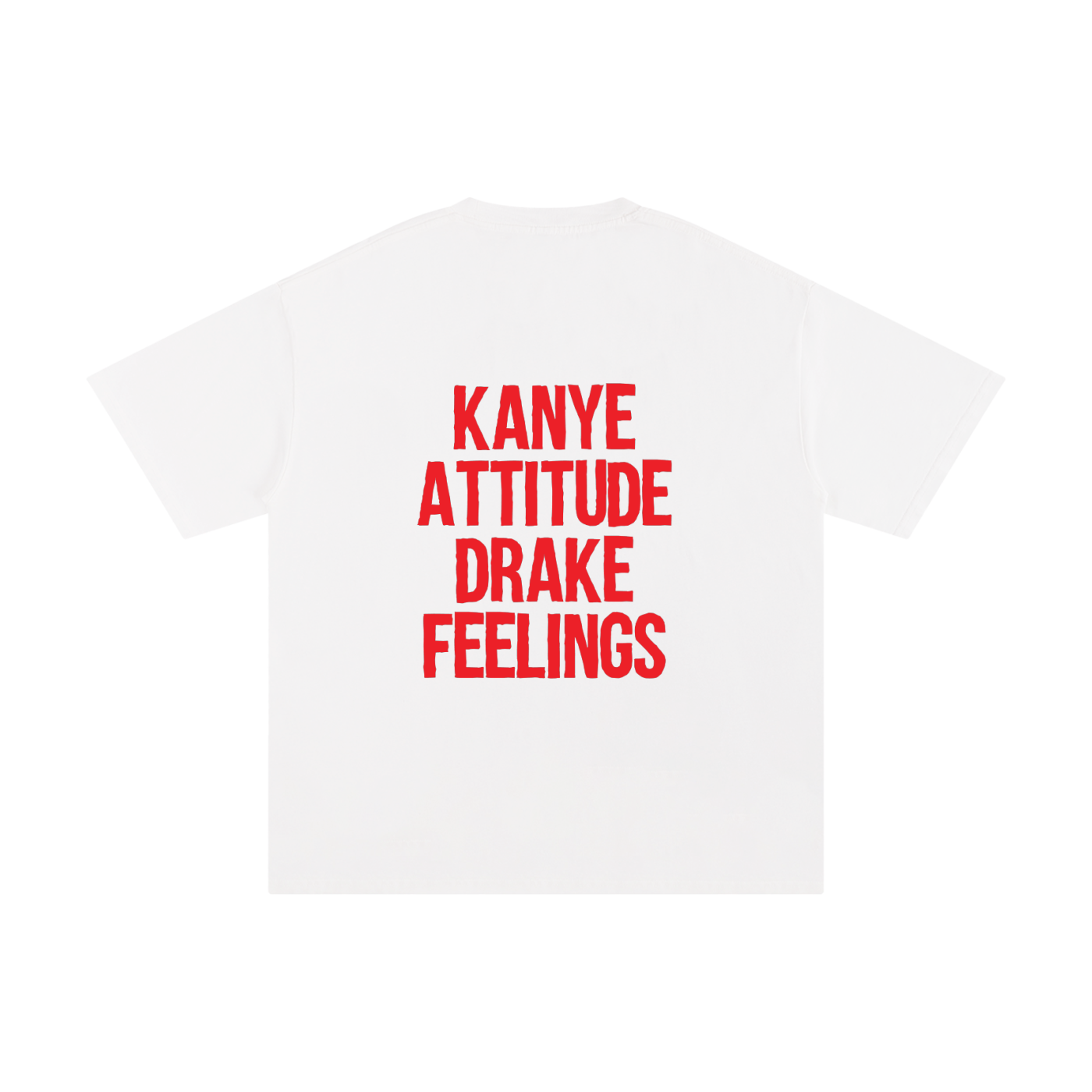 Kanye Attitude Drake Feelings T-Shirt