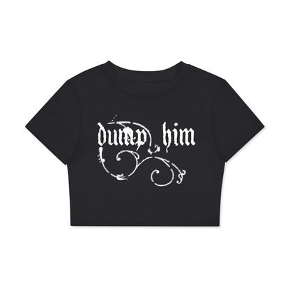 Dump Him Crop Top