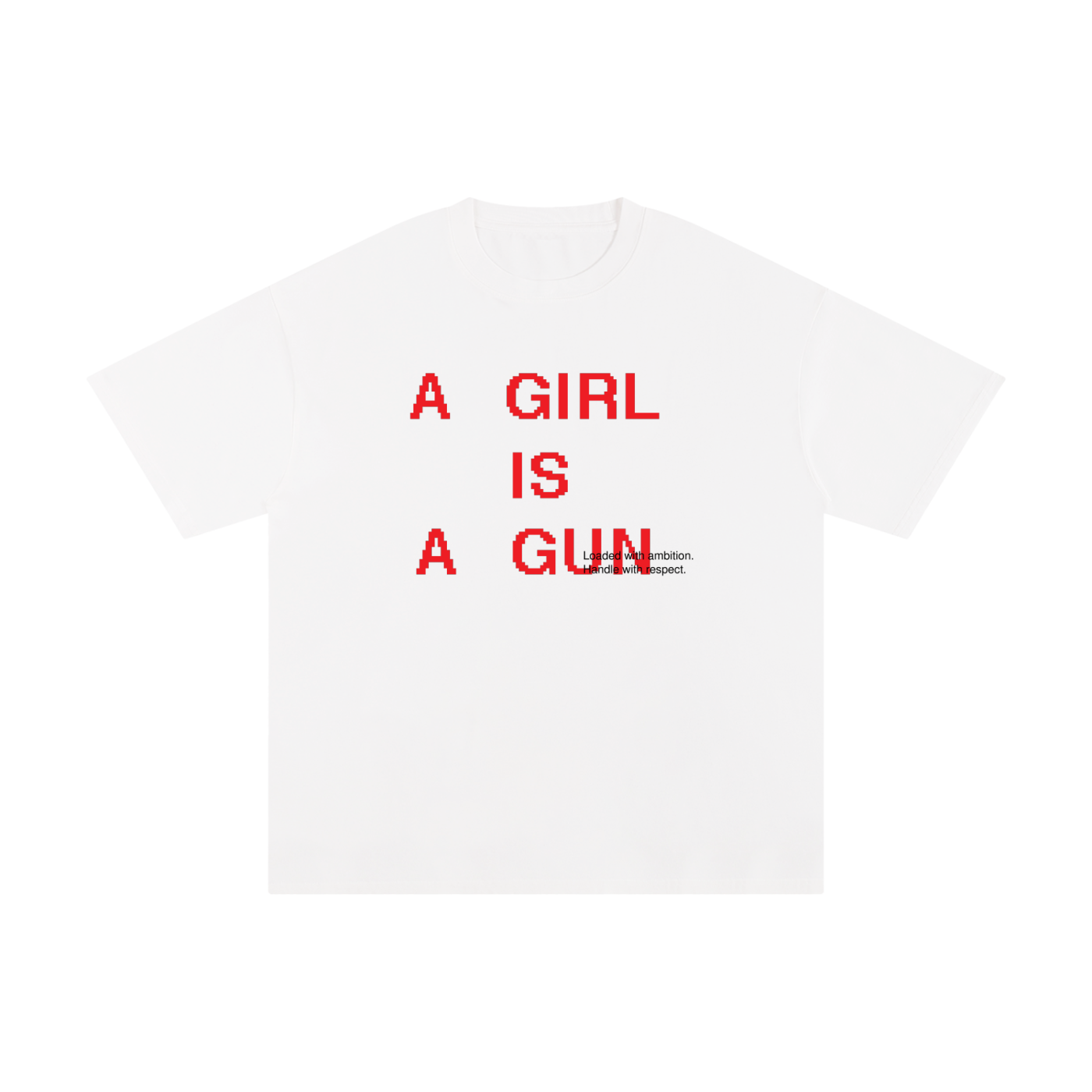 A girl is a gun- T-shirt