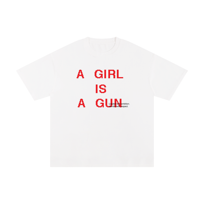 A girl is a gun- T-shirt