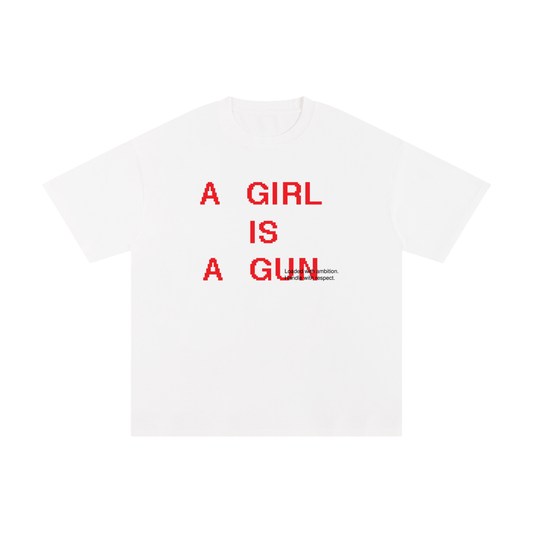 A girl is a gun- T-shirt