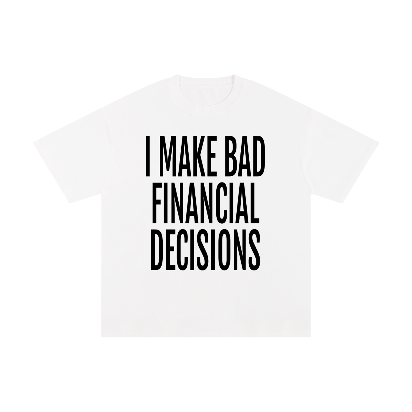 Bad Financial Decisions T-Shirt