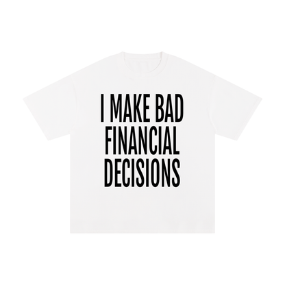 Bad Financial Decisions T-Shirt