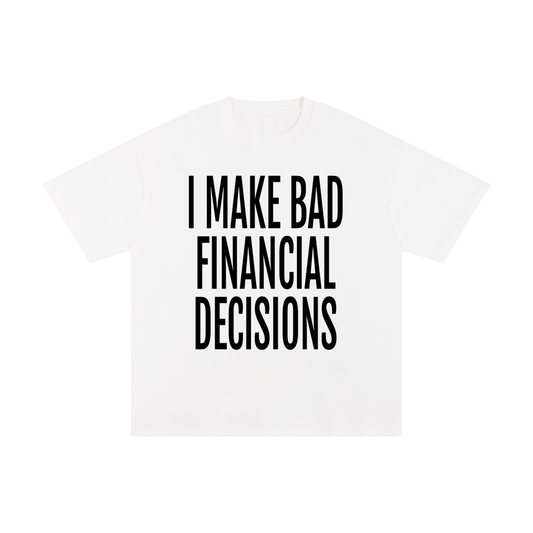 Bad Financial Decisions T-Shirt