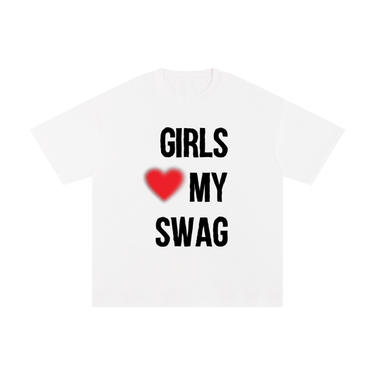 Girls Love My SWAG white T-Shirt