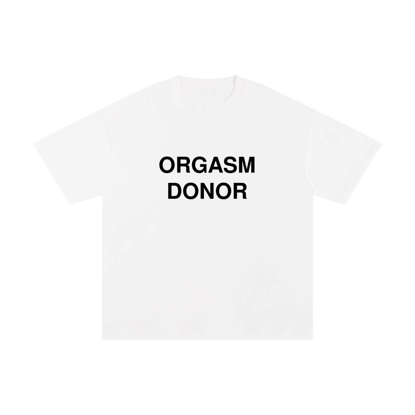 Orgasm Donor T-Shirt