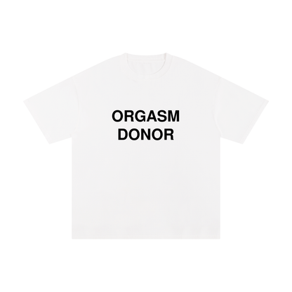 Orgasm Donor T-Shirt