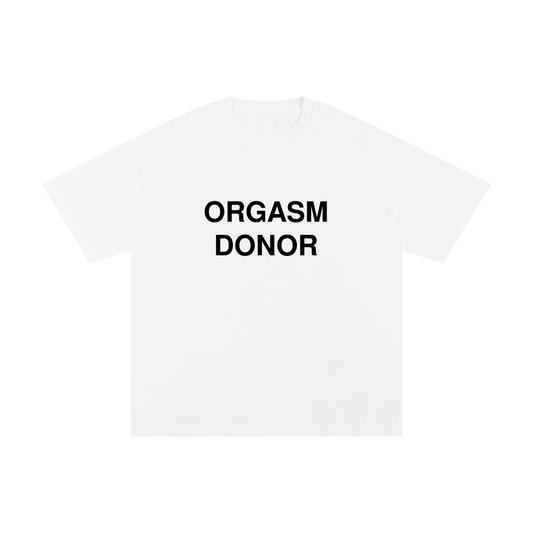 Orgasm Donor T-Shirt